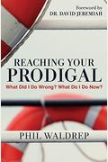 Reaching Your Prodigal: What Did I Do Wrong? What Do I Do Now?