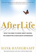 Afterlife: What You Really Want To Know About Heaven And The Hereafter