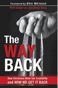 The Way Back: How Christians Blew Our Credibility And How We Get It Back