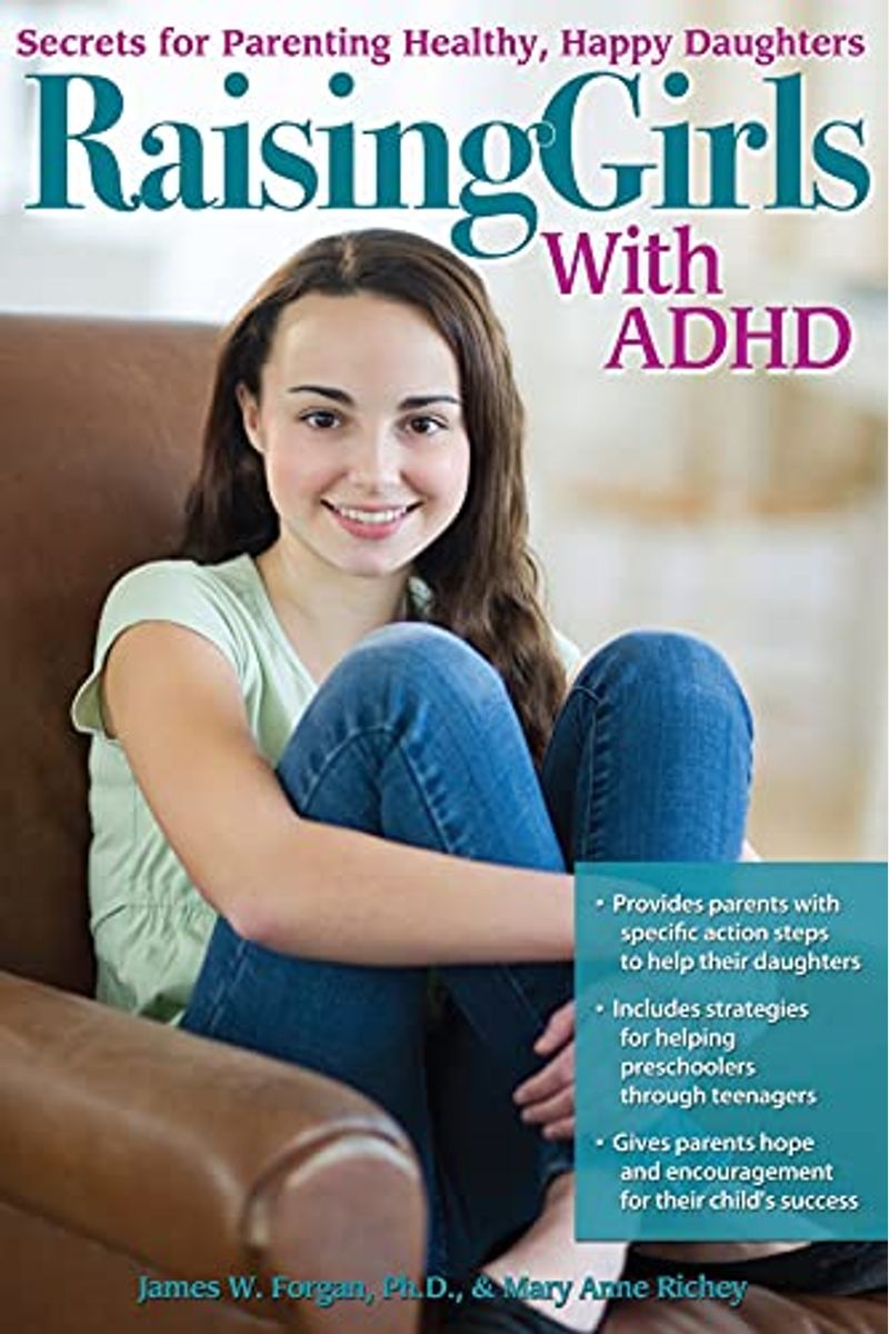 Raising Girls With Adhd: Secrets For Parenting Healthy, Happy Daughters
