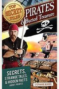 Top Secret Files: Pirates and Buried Treasure, Secrets, Strange Tales, and Hidden Facts about Pirates