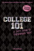 College 101: A Girl's Guide To Freshman Year (Rev. Ed.)