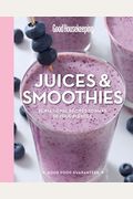 Good Housekeeping Juices & Smoothies: Sensational Recipes To Make In Your Blender Volume 3