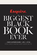 Esquire The Biggest Black Book Ever: A Man's Ultimate Guide To Life And Style