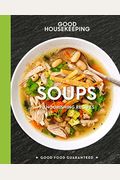 Good Housekeeping Soups: 70+ Nourishing Recipes Volume 14