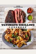 Good Housekeeping Ultimate Grilling Cookbook: 250 Sizzling Recipes