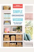 Good Housekeeping Simple Organizing Wisdom: 500+ Quick & Easy Clutter Cures Volume 3