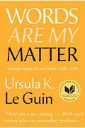 Words Are My Matter: Writings About Life And Books, 2000-2016, With A Journal Of A Writera's Week