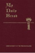 My Daily Bread: A Summary Of The Spiritual Life: Simplified And Arranged For Daily Reading, Reflection And Prayer