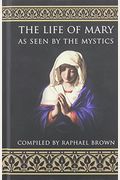 The Life Of Mary As Seen By The Mystics
