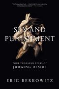 Sex And Punishment: Four Thousand Years Of Judging Desire