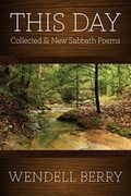 This Day: Sabbath Poems Collected And New 1979-20013