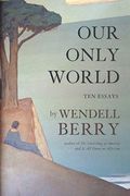 Our Only World: Ten Essays