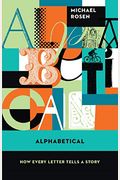 Alphabetical: How Every Letter Tells A Story