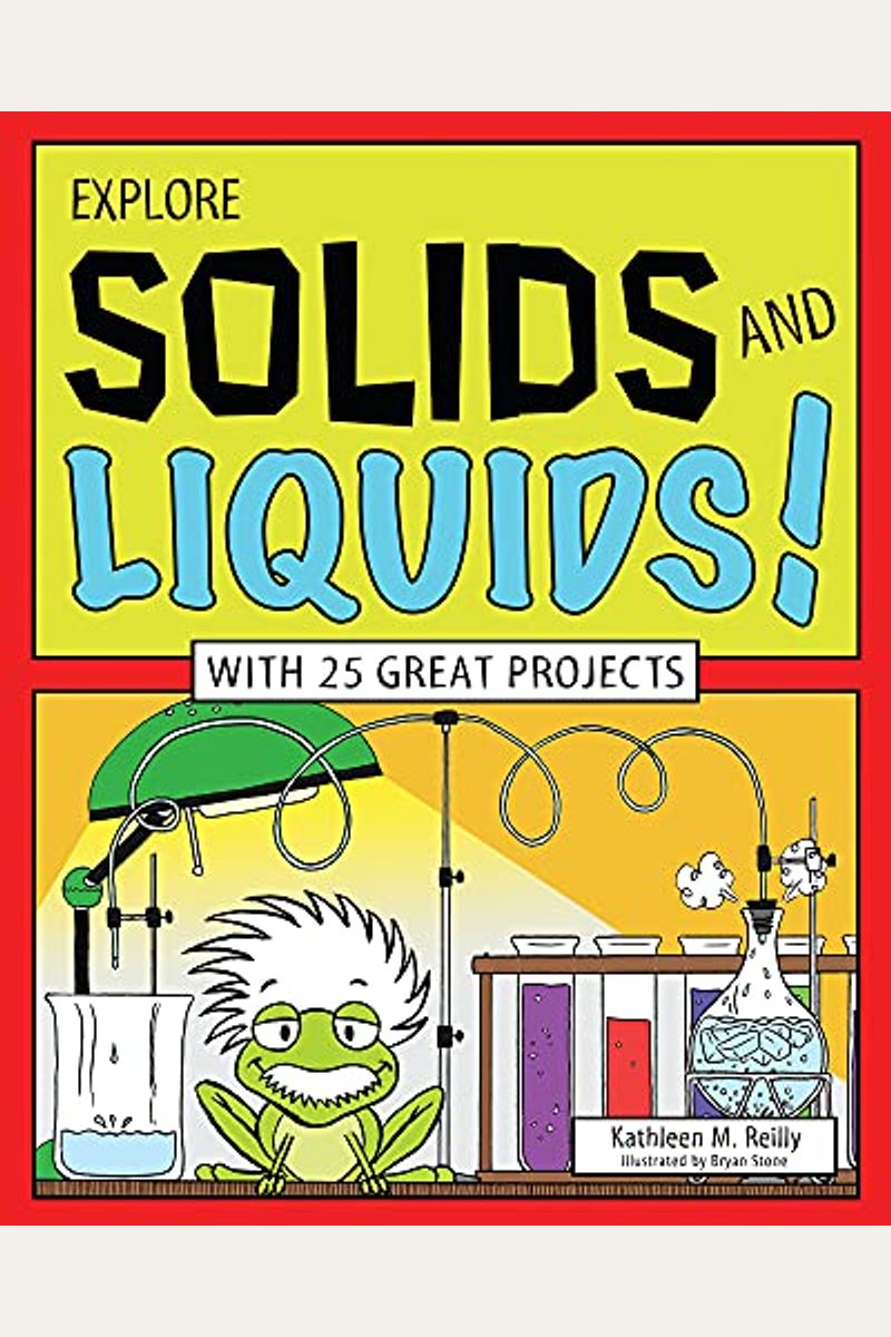 Buy Explore Solids And Liquids! With 25 Great Projects Book By