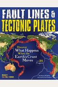 Fault Lines & Tectonic Plates: Discover What Happens When The Earth's Crust Moves With 25 Projects