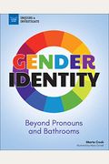 Gender Identity: Beyond Pronouns And Bathrooms (Inquire & Investigate)