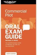 Commercial Pilot Oral Exam Guide: The Comprehensive Guide To Prepare You For The Faa Checkride