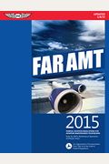 Far-Amt 2015: Federal Aviation Regulations for Aviation Maintenance Technicians