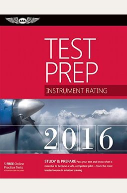 Instrument Rating Test Prep 2017: Study & Prepare: Pass Your Test And Know What Is Essential To Become A Safe, Competent Pilot -- From The Most Truste Instrument Rating Test Prep 2017: Study & Prepare: Pass Your Test And Know What Is Essential To Become A Safe, Competent Pilot -- From The Most Truste