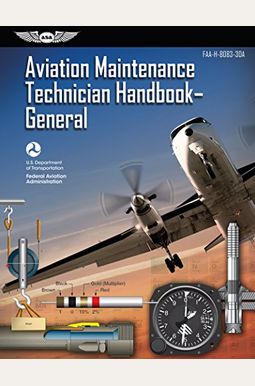Aviation Maintenance Technician Handbook - General: Faa-H-8083-30a (Ebundle) Aviation Maintenance Technician Handbook - General: Faa-H-8083-30a (Ebundle)