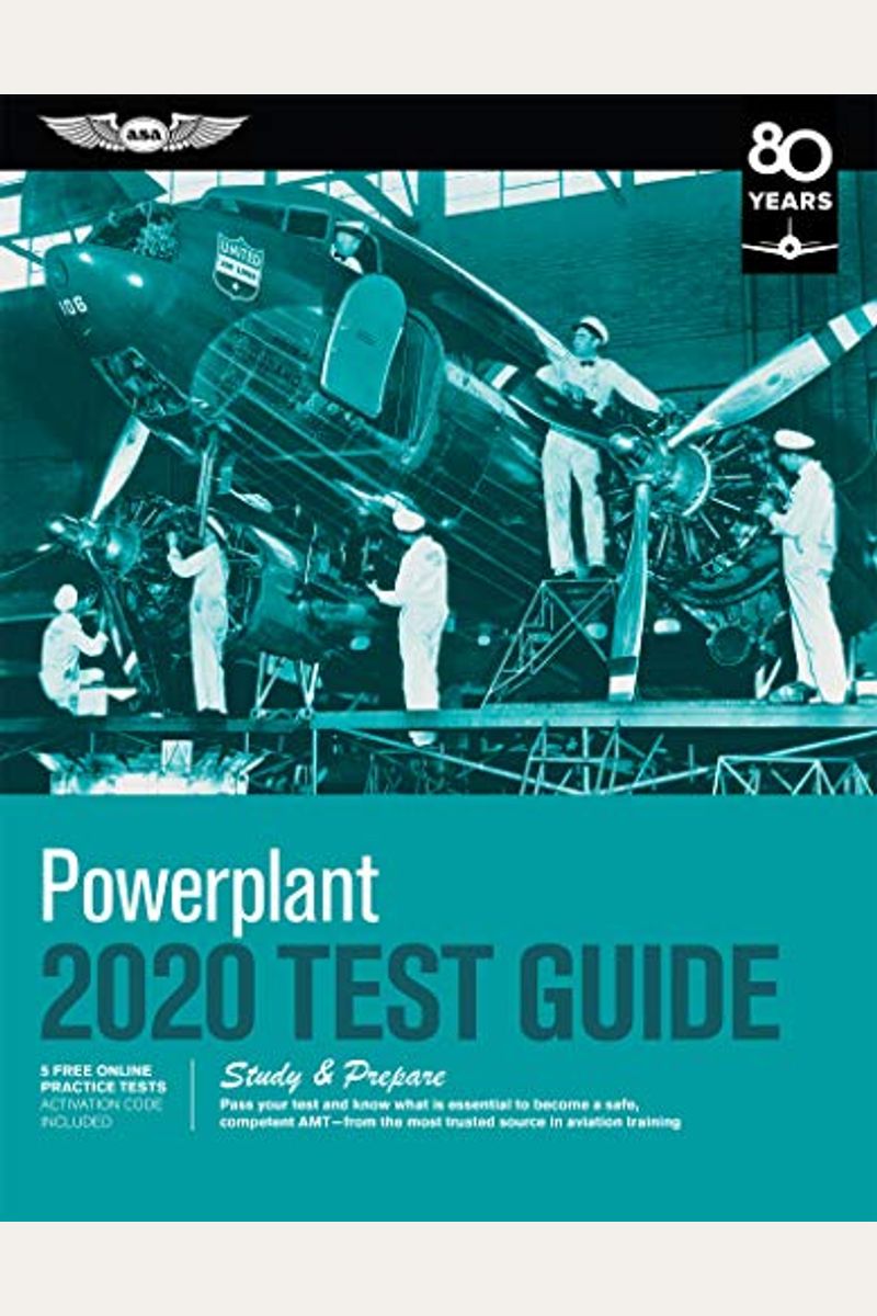 Powerplant Test Guide 2020: Pass Your Test and Know What Is Essential to Become a Safe, Competent Amt from the Most Trusted Source in Aviation Tra