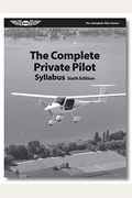 ASA The Complete Private Pilot Syllabus - 6th Edition