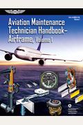 Aviation Maintenance Technician Handbook: Airframe, Volume 1: Faa-H-8083-31a, Volume 1