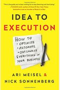 Idea To Execution: How To Optimize, Automate, And Outsource Everything In Your Business