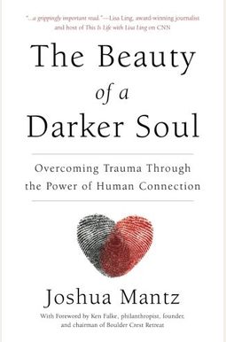 The Beauty of a Darker Soul: Overcoming Trauma Through the Power of Human Connection The Beauty of a Darker Soul: Overcoming Trauma Through the Power of Human Connection