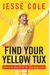 Find Your Yellow Tux: How To Be Successful By Standing Out