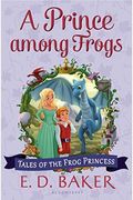 A Prince Among Frogs (Tales Of The Frog Princess)