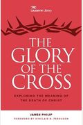 The Glory Of The Cross: The Great Crescendo Of The Gospel