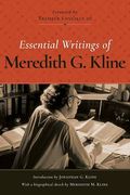 Essential Writings Of Meredith G. Kline