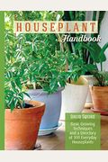 Houseplant Handbook: Basic Growing Techniques And A Directory Of 300 Everyday Houseplants