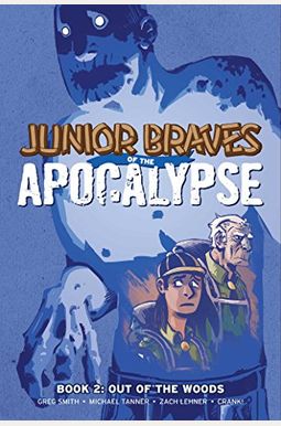Junior Braves Of The Apocalypse Vol. 2: Out Of The Woods Junior Braves Of The Apocalypse Vol. 2: Out Of The Woods