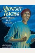 Midnight Teacher: Lilly Ann Granderson And Her Secret School