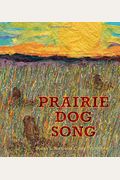 Prairie Dog Song: The Key To Saving North America's Grasslands