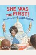 She Was The First!: The Trailblazing Life Of Shirley Chisholm
