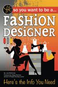 So You Want to Be a Fashion Designer: Here's the Info You Need