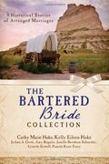The Bartered Bride Romance Collection: 9 Historical Stories Of Arranged Marriages
