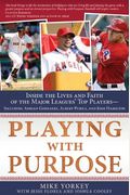 Playing With Purpose: Baseball: Inside The Lives And Faith Of Major League Stars
