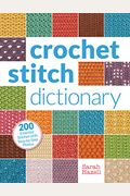 Crochet Stitch Dictionary: 200 Essential Stitches With Step-By-Step Photos