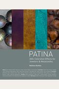 Patina: 300+ Coloration Effects For Jewelers & Metalsmiths