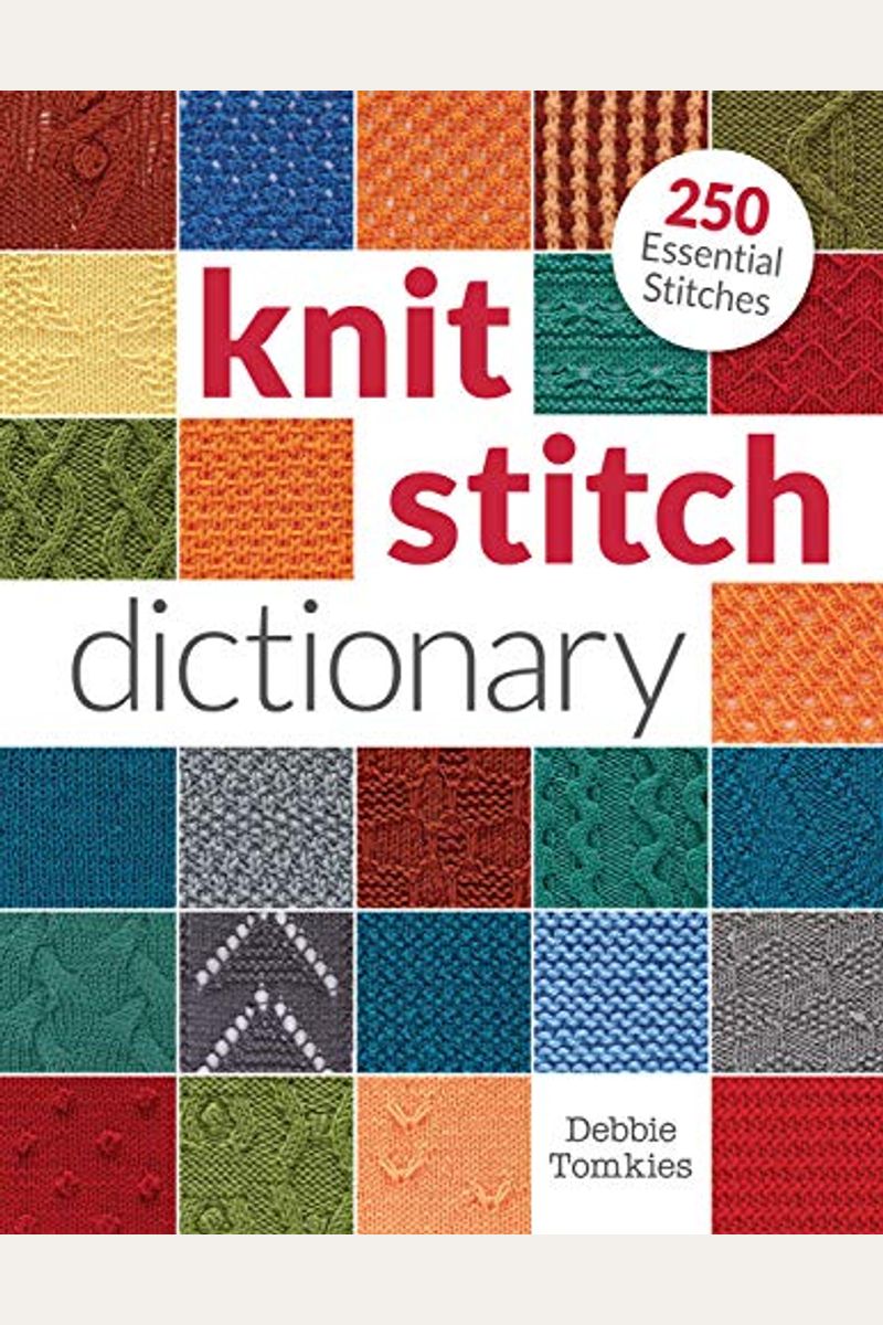 Buy Knit Stitch Dictionary: 250 Essential Stitches Book By: Debbie Tomkies