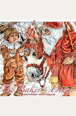 The Baker's Dozen: A Saint Nicholas Tale The Baker's Dozen: A Saint Nicholas Tale