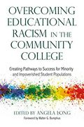 Overcoming Educational Racism In The Community College: Creating Pathways To Success For Minority And Impoverished Student Populations