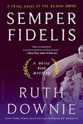 Semper Fidelis: A Novel Of The Roman Empire