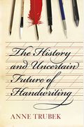 The History And Uncertain Future Of Handwriting