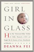 Girl In Glass: How My Distressed Baby Defied The Odds, Shamed A Ceo, And Taught Me The Essence Of Love, Heartbreak, And Miracles